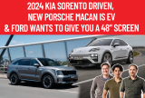 Podcast: 2024 Kia Sorento, Porsche Macan goes EV and Ford's 48-inch screen